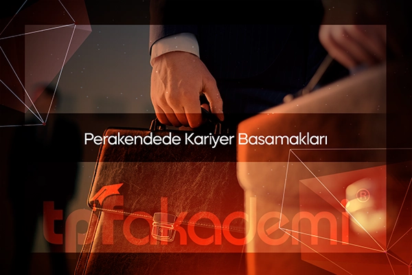 Perakendede Kariyer Basamakları: Görev Tanımları ve Gerekli Yetenekler